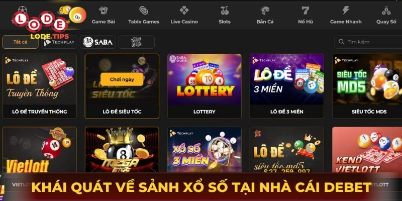 Khái quát về sảnh xổ số tại nhà cái Debet